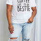 Simply Love Full Size COFFEE IS MY BESTIE Graphic Cotton T-Shirt