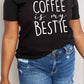 Simply Love Full Size COFFEE IS MY BESTIE Graphic Cotton T-Shirt