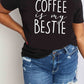 Simply Love Full Size COFFEE IS MY BESTIE Graphic Cotton T-Shirt